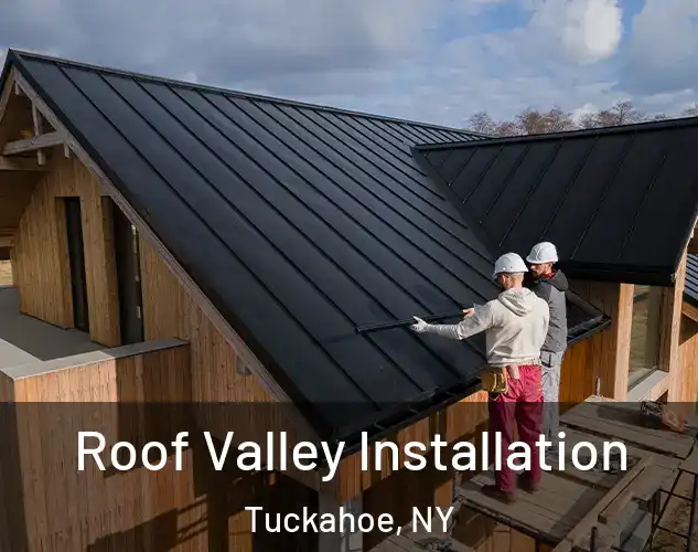  Roof Valley Installation Tuckahoe, NY