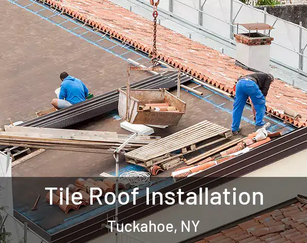  Tile Roof Installation Tuckahoe, NY