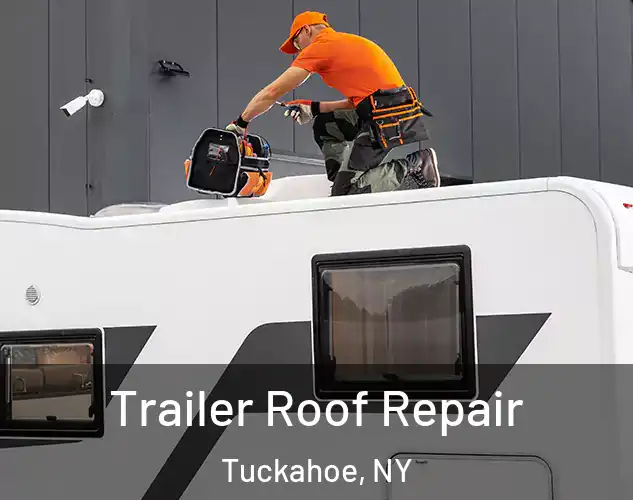 Trailer Roof Repair Tuckahoe, NY